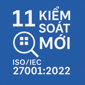 11 kiểm soát mới trong ISO/IEC 27001:2022
